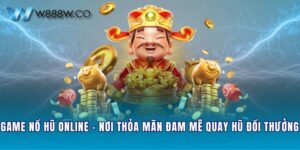 Game Nổ Hũ Online - Nơi Thỏa Mãn Đam Mê Quay Hũ Đổi Thưởng