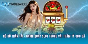 Nổ Hũ Thần Tài - Game Quay Slot Trúng Vài Trăm Tỷ Cực Đã