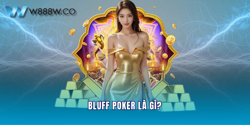 Bluff poker là gì?