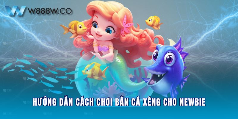 Hướng dẫn cách chơi bắn cá xèng cho newbie