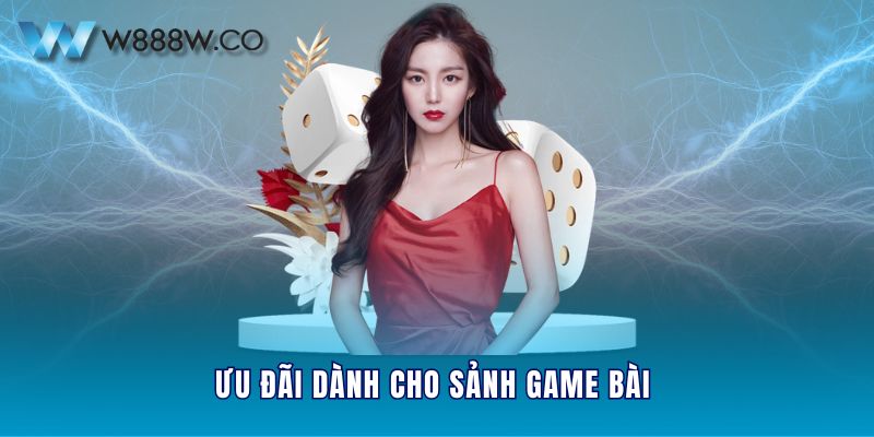 Ưu đãi dành cho sảnh game bài