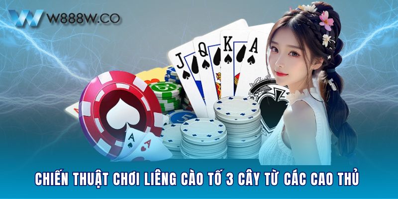 Chiến thuật chơi liêng cào tố 3 cây từ các cao thủ