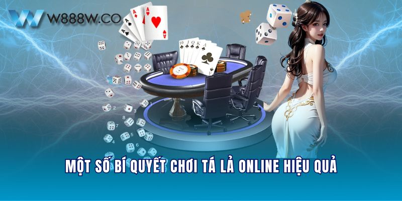 Một số bí quyết chơi tá lả online hiệu quả