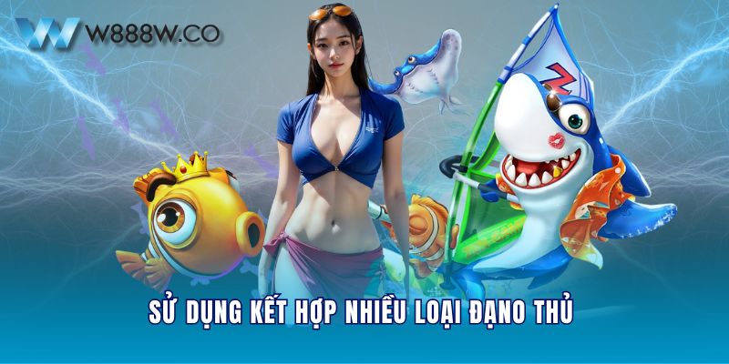 Sử dụng kết hợp nhiều loại đạn