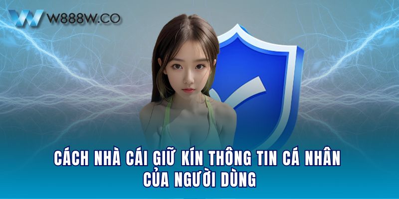 Cách nhà cái giữ kín thông tin cá nhân của người dùng