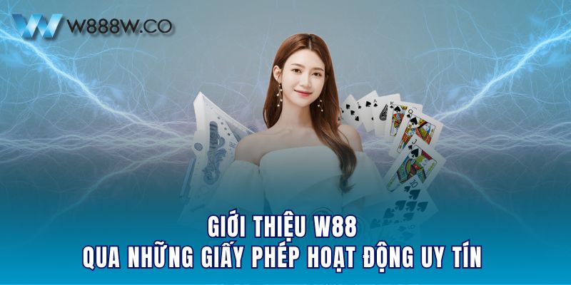 Giới thiệu W88 qua những giấy phép hoạt động uy tín