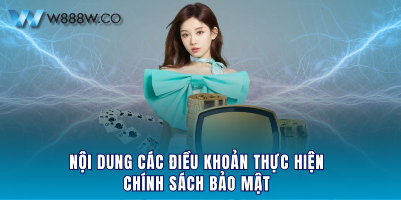 Nội dung các điều khoản thực hiện chính sách bảo mật