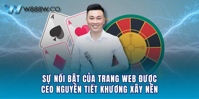 Sự nổi bật của trang web được CEO Nguyễn Tiết Khương xây nên