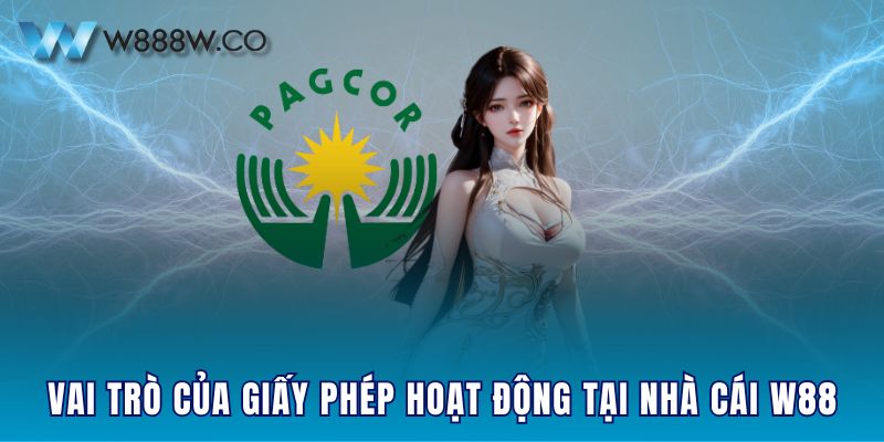 Vai trò của giấy phép hoạt động tại nhà cái W88